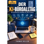 Der KI-B roalltag Ein umfassender Leitfaden f r Einsteiger und Fortgeschrittene, Paperback