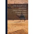 thumbnail image 1 of Der Kampf um Arabien Zwischen der Türkei und England (Paperback), 1 of 1