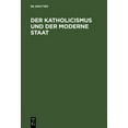 thumbnail image 1 of Der Katholicismus Und Der Moderne Staat: Andeutungen Zur Richtigern WÃ¼rdigung Ihres Gegenseitigen VerhÃ¤ltnisses, Namentl, (Hardcover), 1 of 1