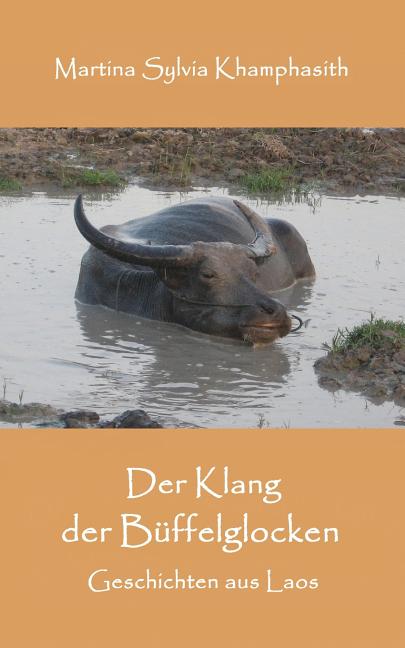 Der Klang Der Bueffelglocken: Geschichten Aus Laos