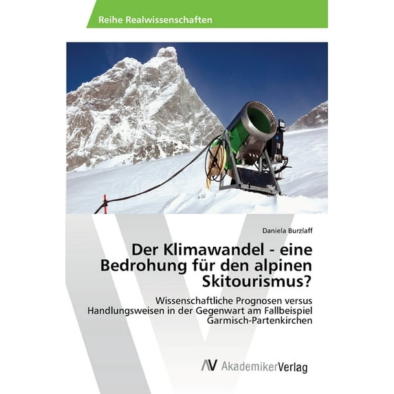 Der Klimawandel - eine Bedrohung für den alpinen Skitourismus? (Paperback)