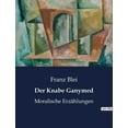 thumbnail image 1 of Der Knabe Ganymed: Die Verwandlung eines Sterblichen in einen Unsterblichen, (Paperback), 1 of 1