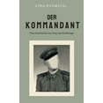 thumbnail image 1 of Der Kommandant: Eine Geschichte von Sieg und Niederlage, (Paperback), 1 of 1