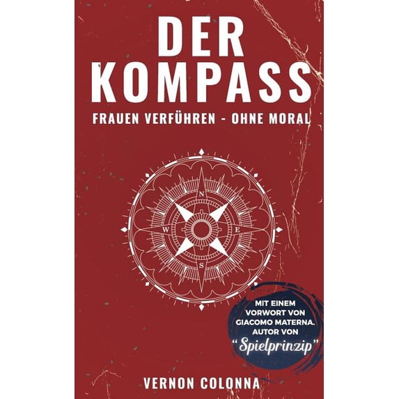 Der Kompass: Frauen verführen - ohne Moral, (Paperback)