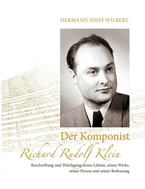 Richard Rudolf Klein Der Komponist Richard Rudolf Klein: Beschreibung und Würdigung seines ...