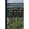 thumbnail image 1 of Der Koran oder Das Gesetz für die Muserlmänner, durch Muhammed den Sohn Abdall. (Hardcover), 1 of 1