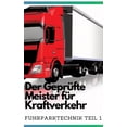 thumbnail image 1 of Der geprÃ¼fte Meister fÃ¼r Kraftverkehr: Fuhrparktechnik Teil 1, (Paperback), 1 of 1