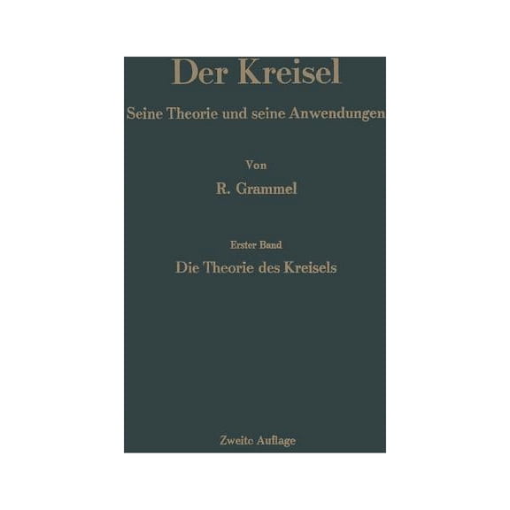 Der Kreisel: Seine Theorie Und Seine Anwendungen, (Paperback)