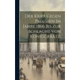 thumbnail image 1 of Der Krief gegen Preußen im Jahre 1866 bis zur Schlacht von Koniggrratz., (Hardcover), 1 of 1