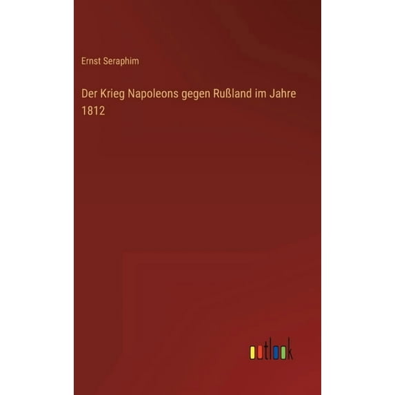 Der Krieg Napoleons gegen Rußland im Jahre 1812 (Hardcover)