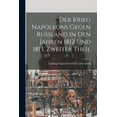 thumbnail image 1 of Der Krieg Napoleons gegen Rußland in den Jahren 1812 und 1813, Zweiter Theil (Paperback), 1 of 1