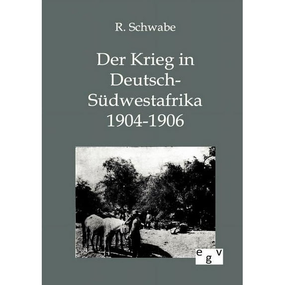 Der Krieg in Deutsch-S?dwestafrika 1904-1906