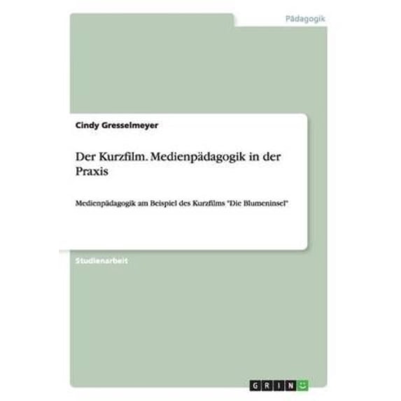 Der Kurzfilm. Medienpadagogik in Der Praxis