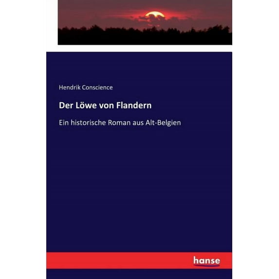 Der Löwe von Flandern: Ein historische Roman aus Alt-Belgien, (Paperback)