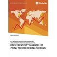 thumbnail image 1 of Der Lebensmittelhandel im Zeitalter der Digitalisierung. Wie werden Kaufentscheidungen bei Low-Interest-Products beeinfl, (Paperback), 1 of 1