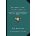 thumbnail image 1 of Der Lehrer Im Walde, Part 1-2: Welcher Von Der Natur Und Dem Nutzen Der Vorzuglichsten Baume Und Straucher Handelt (1828) Paperback, 1 of 1