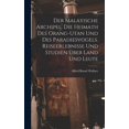 thumbnail image 1 of Der Malayische Archipel. Die Heimath des Orang-Utan und des Paradiesvogels. Reiseerlebnisse und Studien Ã¼ber Land und Le, (Hardcover), 1 of 1
