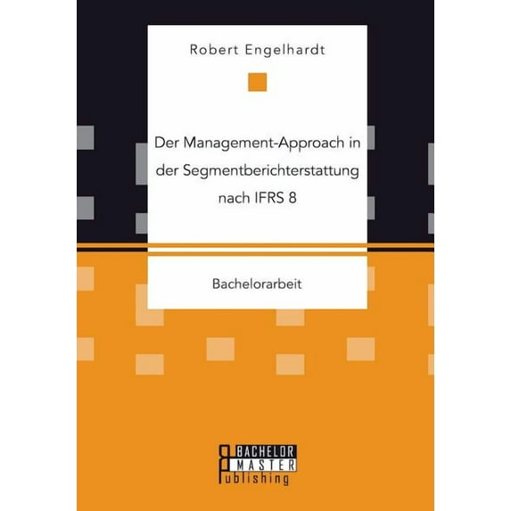 Der Management-Approach in der Segmentberichterstattung nach IFRS 8 (Paperback)