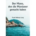 thumbnail image 1 of Der Mann, den die Marsianer gemacht haben, (Paperback), 1 of 1