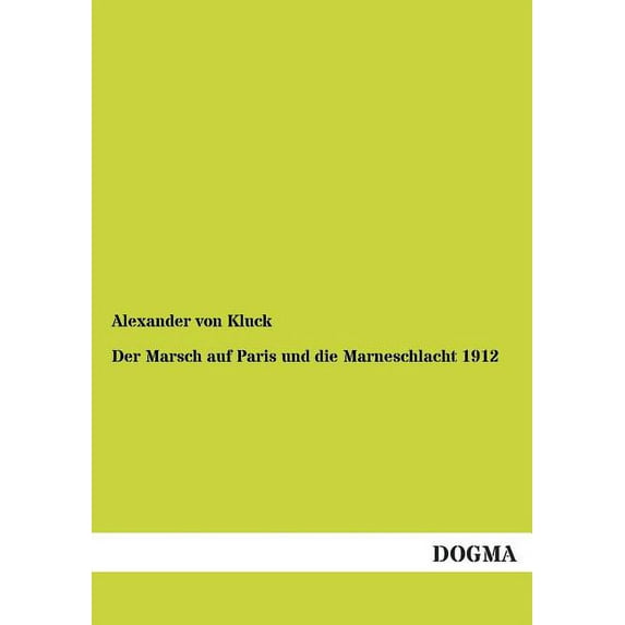 Der Marsch Auf Paris Und Die Marneschlacht 1914 (Paperback)