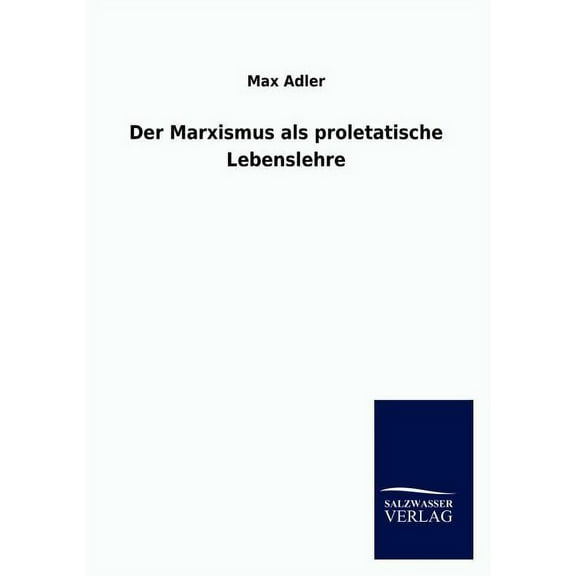 Der Marxismus als proletatische Lebenslehre (Paperback)