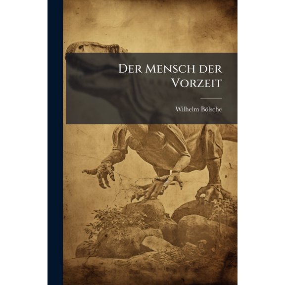 Der Mensch der Vorzeit : Der Mensch in der Tertirzeit und im Diludium. (Paperback)