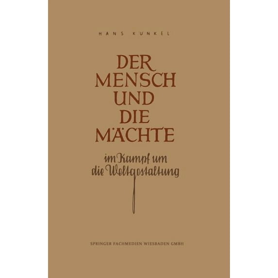 Der Mensch Und Die Mächte Im Kampf Um Die Weltgestaltung, (Paperback)
