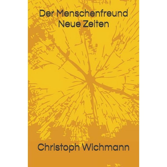 Der Menschenfreund: Neue Zeiten German Edition Paperback 1717781071 9781717781079 Christoph Wichmann