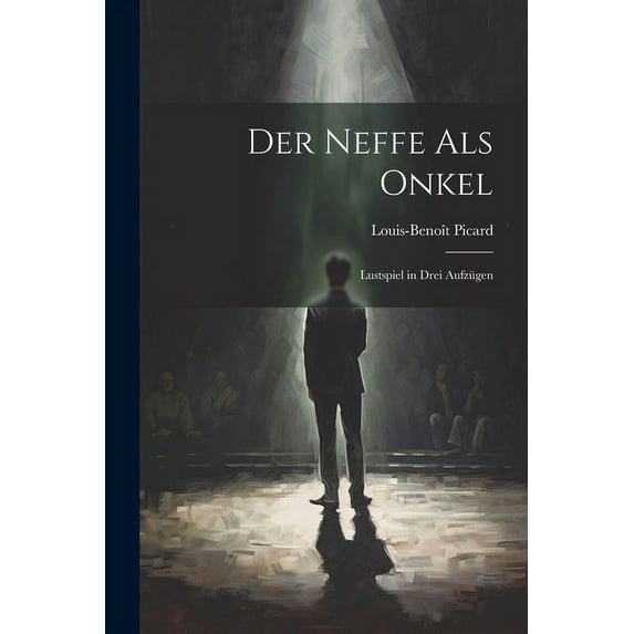 Der Neffe Als Onkel : Lustspiel in Drei Aufzügen (Paperback)
