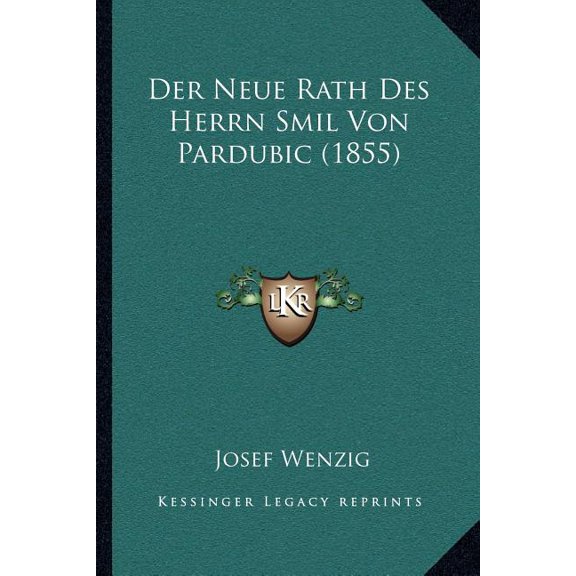 Der Neue Rath Des Herrn Smil Von Pardubic (1855) (Paperback)
