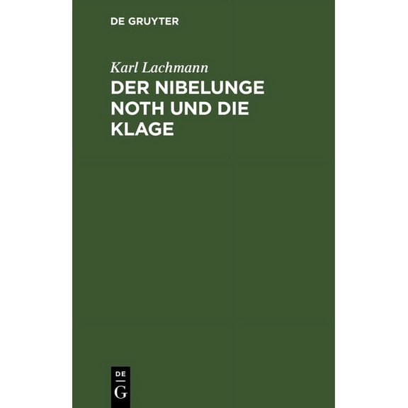 Der Nibelunge Noth Und Die Klage: Nach Der ltesten berlieferung (Hardcover)