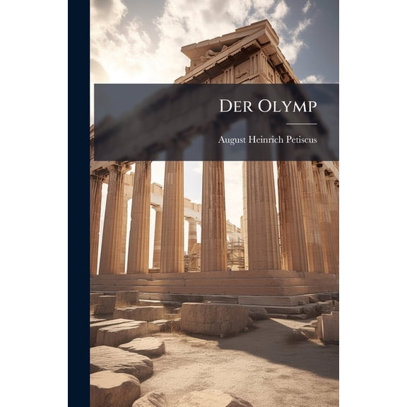 Der Olymp: Oder, Mythology Der Griechen Und Romer ... Paperback