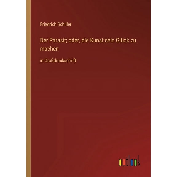 Der Parasit; oder, die Kunst sein Glck zu machen : in Grodruckschrift (Paperback)