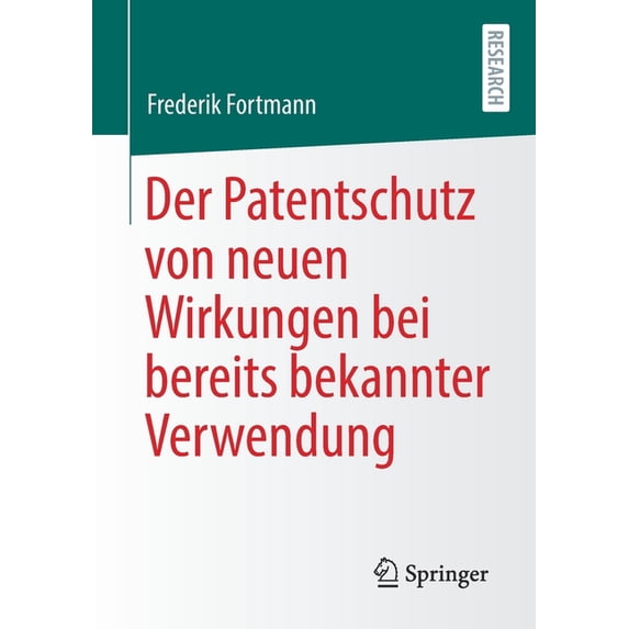 Der Patentschutz Von Neuen Wirkungen Bei Bereits Bekannter Verwendung, (Paperback)