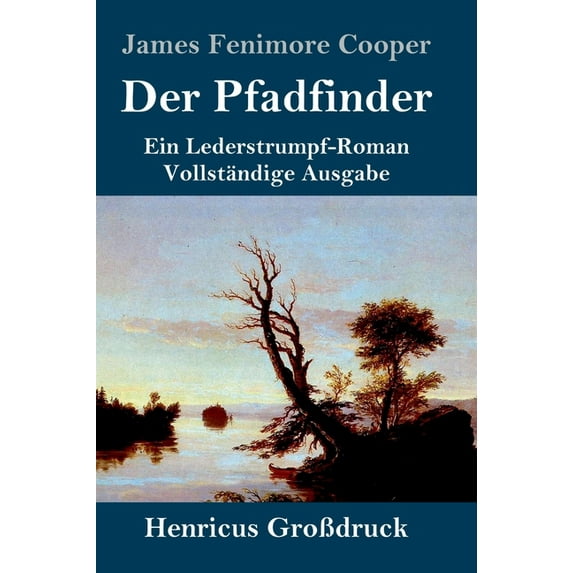 Der Pfadfinder (GroÃdruck): oder Das Binnenmeer Ein Lederstrumpf-Roman Vollständige Ausgabe, (Hardcover)
