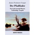 thumbnail image 1 of Der Pfadfinder: oder Das Binnenmeer Ein Lederstrumpf-Roman VollstÃ¤ndige Ausgabe, (Paperback), 1 of 1