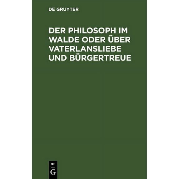 Der Philosoph Im Walde Oder Über Vaterlansliebe Und Bürgertreue: Ein Philosophischer Roman (Hardcover)