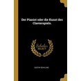thumbnail image 1 of Der Pianist oder die Kunst des Clavierspiels. German Edition Paperback 0341099392 9780341099390 Gustav SCHILLING, 1 of 1