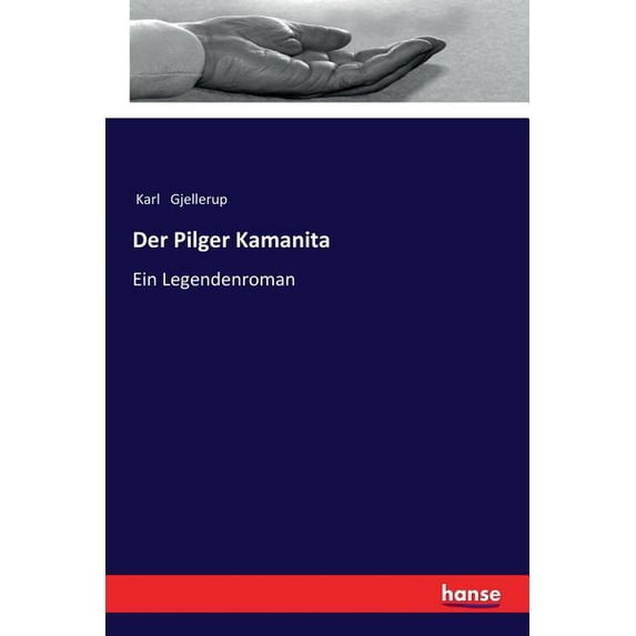 Der Pilger Kamanita: Ein Legendenroman, (Paperback)