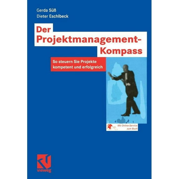 Der Projektmanagement-kompass: So Steuern Sie Projekte Kompetent Und Erfolgreich