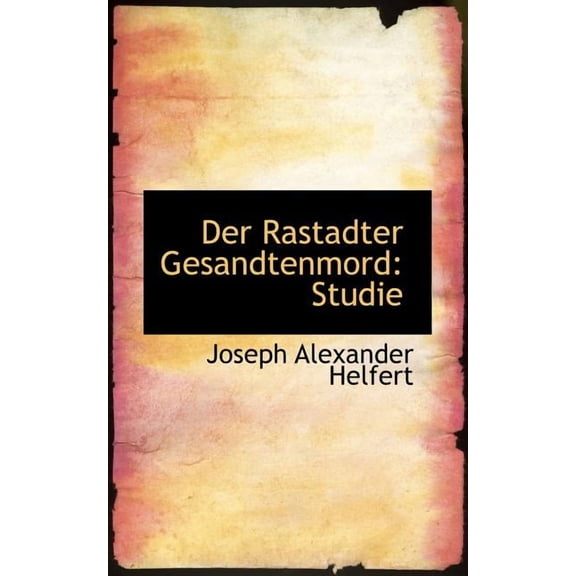 Der Rastadter Gesandtenmord: Studie, (Paperback)