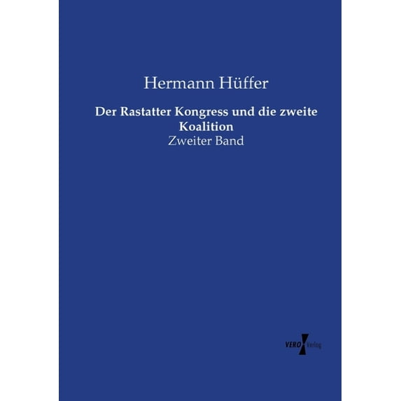 Der Rastatter Kongress und die zweite Koalition: Zweiter Band, (Paperback)