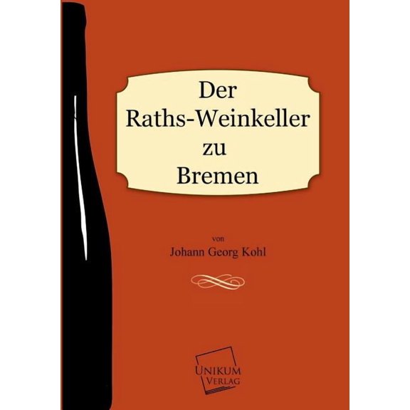 Der Raths-Weinkeller Zu Bremen (Paperback)