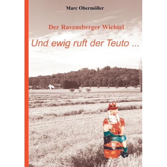 Der Ravensberger Wichtel - Und ewig ruft der Teuto..., (Paperback)