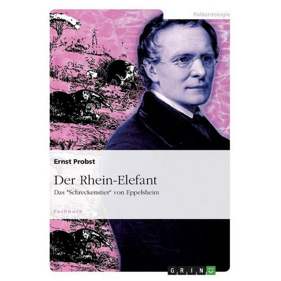 Der Rhein-Elefant: Das "Schreckenstier" von Eppelsheim, (Paperback)