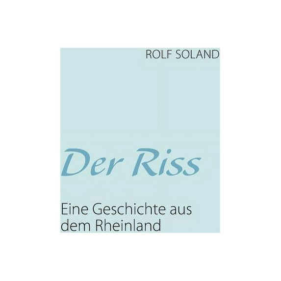 Der Riss: Eine Geschichte aus dem Rheinland, (Paperback)