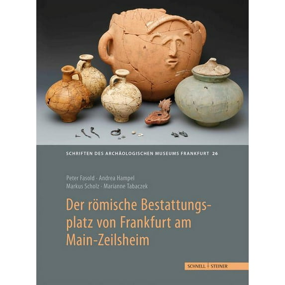 Schriften Des Archaologischen Museums Frankfurt Am Main: Der Romische Bestattungsplatz Von Frankfurt Am Main-Zeilsheim : Grabbau Und Graber Der Provinzialen Oberschicht (Series #26) (Hardcover)