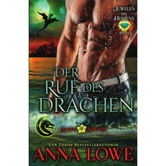 Aloha Shifters: Juwelen Des Herzens Der Ruf des Drachen, Book 1, (Paperback)