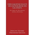 thumbnail image 1 of Der Sagenschatz Des Kï¿½nigreichs Sachsen. : Originalausgabe Von 1874, 1 of 1