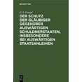 thumbnail image 1 of Der Schutz der GlÃ¤ubiger gegenÃ¼ber auswÃ¤rtigen Schuldnerstaaten, insbesondere bei auswÃ¤rtigen Staatsanleihen, (Hardcover), 1 of 1